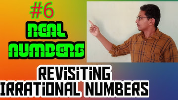 #6 Real Numbers Revisiting Irrational Numbers