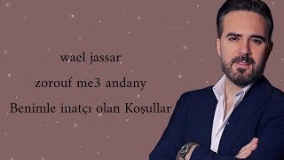 wael jassar zorouf me3 andany türkçe çeviri "Arapça şarkı"