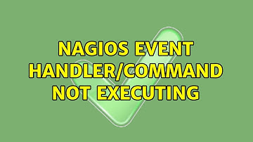 Nagios Event Handler/Command not executing (2 Solutions!!)