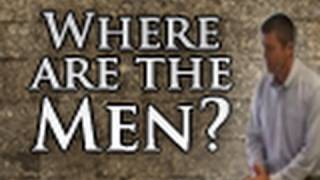 Where are the Men?  Paul Washer