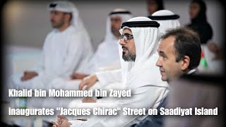 Abu Dhabi Crown Prince Sheikh Khalid bin Mohammed Inaugurate Jacques Chirac Street, Saadiyat island