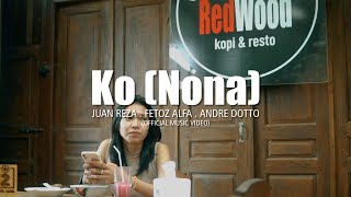 KO NONA___FT JUAN REZA & FETOZ ALFA