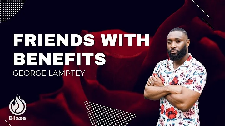 Friends With Benefits || George Lamptey || Blaze A...