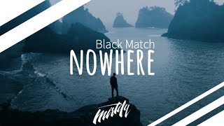 Black Match – Nowhere