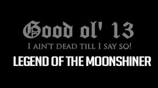 Good ol' 13 - Legend of the Moonshiner [~Single~ Lyrics in Video]