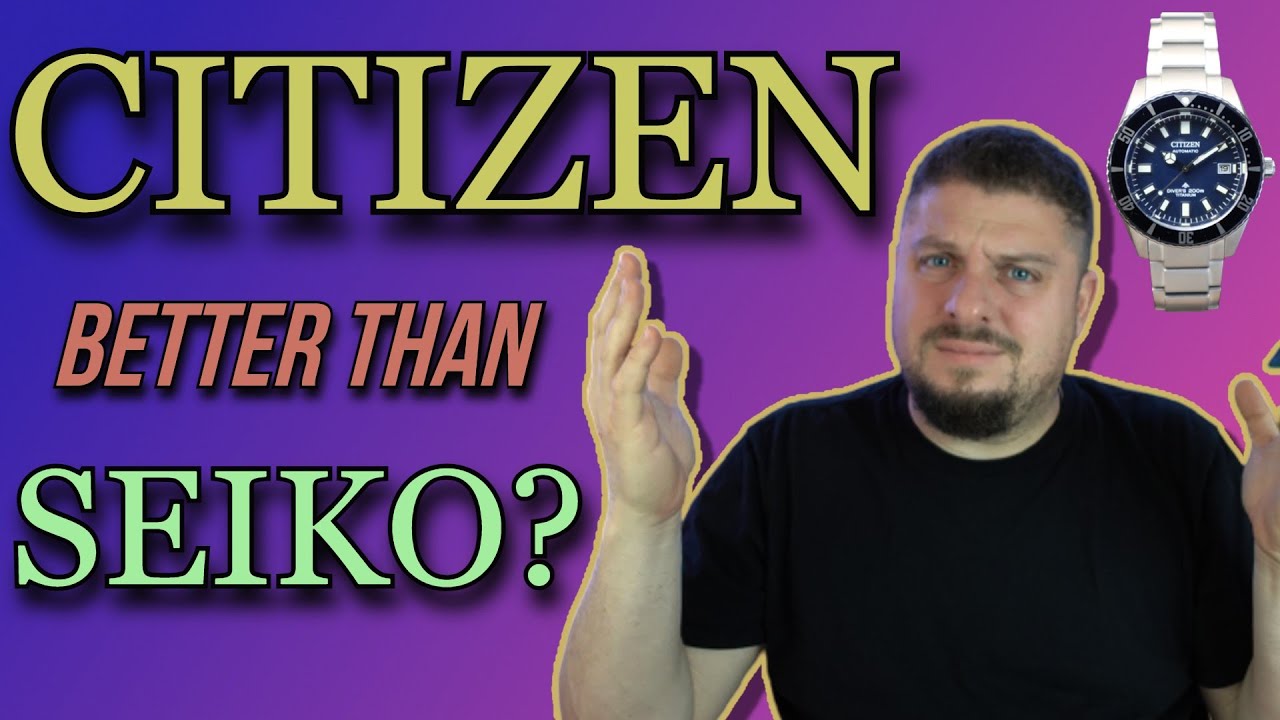Is CITIZEN Better than Seiko in 2022? - Why I'm Selling My Seiko Diver for  a CITIZEN... - YouTube