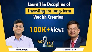 Learn The Discipline of Investing for Long-term Wealth Creation #Face2Face with Gautam Baid