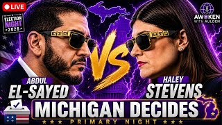 🟣 LIVE: Michigan Decides! Abdul El-Sayed vs Haley Stevens | 2026 Primary Election Results