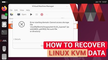 Recover Linux KVM Virtual Machines After Error or Deletion – Step by Step