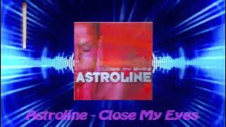 Astroline - Close My Eyes