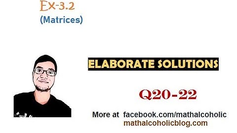 Exercise 3.2, Q20-22|Matrices|NCERT Class XII|Easy Explained