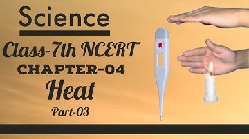 NCERT Science Class 7 Chapter 4 | Heat | Measuring Temperature | 03