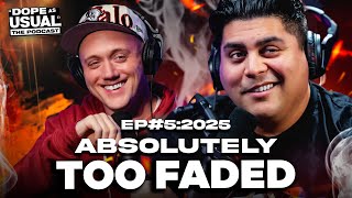 Absolutely Too Faded | DOPE AS USUAL ep.216