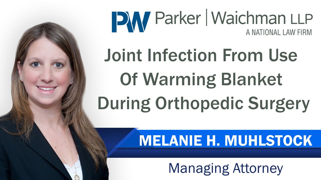 Joint Infection From Use Of Warming Blanket During Orthopedic Surgery – NY Lawyer Melanie Muhlstock