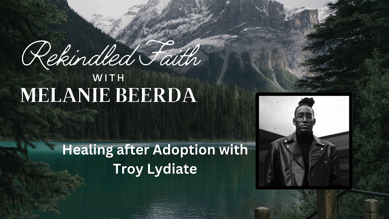 Healing after Adoption with Troy Lydiate