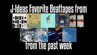 J-Ideas Favorite Beattapes from the Past Week 2