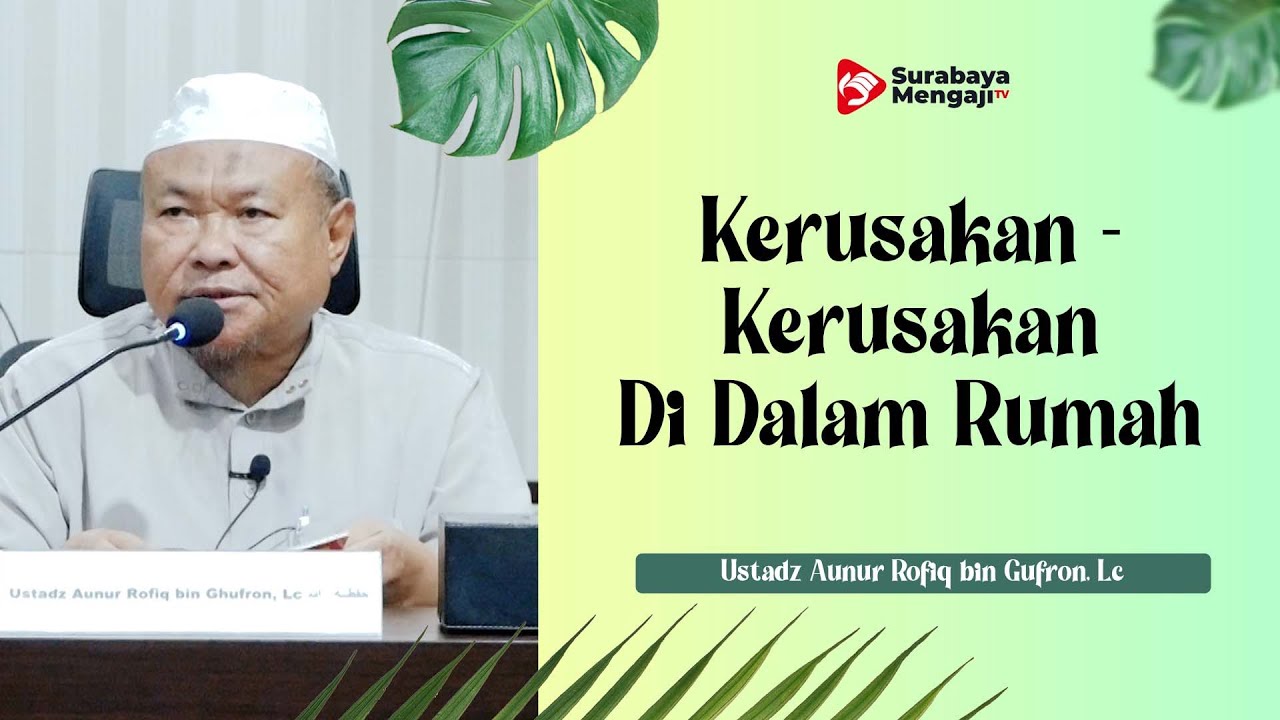 Kerusakan - Kerusakan Di Dalam Rumah - Ustadz Aunur Rofiq bin Gufron, Lc.