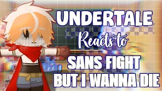 Undertale reacts to Sans Fight but I wanna die /-/ Gacha Club /-/ reaction video /-/ gcrv