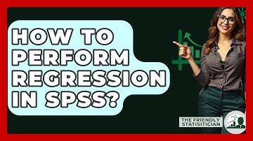 How To Perform Regression In SPSS? - The Friendly Statistician
