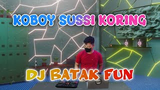 DJ BATAK KOBOY SUSSI KORING/DIAKKAT BIANG REMIX WANRIFAL SINURAT