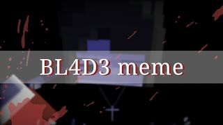 Bl4D3 Meme Mimecraft Animation