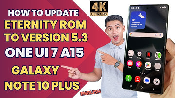 Update Galaxy Note 10 Plus To EternityROM V5.3 ONE UI 7 A15 -English-