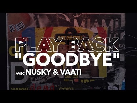 Play Back Nusky Vaati Reviennent Sur La Genèse De Goodbye