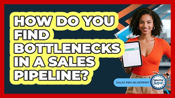 How Do You Find Bottlenecks In A Sales Pipeline?