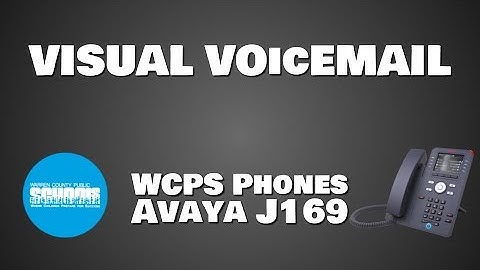 WCPS Phones:  Avaya J169-Visual Voicemail