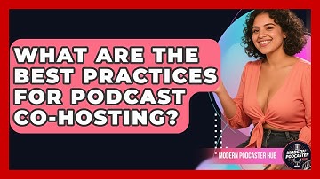 What Are The Best Practices For Podcast Co-hosting? - Modern Podcaster Hub