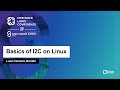 Basics of I2C on Linux - Luca Ceresoli, Bootlin