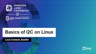 Basics of I2C on Linux - Luca Ceresoli, Bootlin