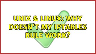 Unix & Linux: Why doesn't my iptables rule work
