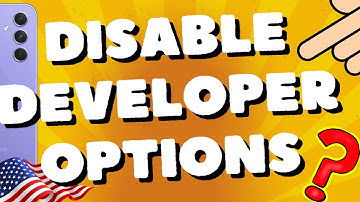 How to disable developer options in samsung a54 5G, A53, A52s, A55