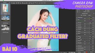 Hướng dẫn Công cụ Chỉnh Sửa Graduated Filter Camera Raw | Bài 10 | Photoshop dành cho Nhiếp ảnh screenshot 2