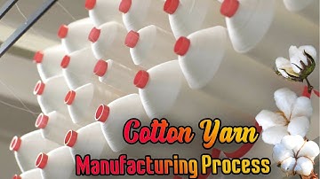 Cotton Yarn Manufacturing Process  | How it