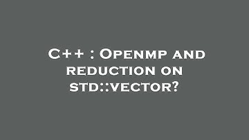 C++ : Openmp and reduction on std::vector?