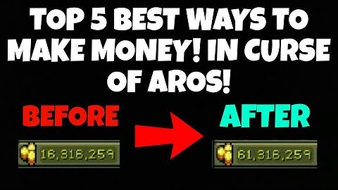 TOP 5 BEST WAYS TO MAKE MONEY - CURSE OF AROS