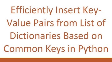 Efficiently Insert Key-Value Pairs from List of Dictionaries Based on Common Keys in Python