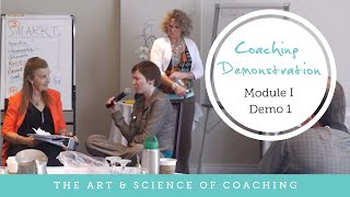 Coaching Demonstration: The Art & Science of Coaching - Module I Demo 1