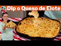 Te ASEGURO que este QUESO o DIP de ELOTE Volará en Segundos cuando lo Prepares |