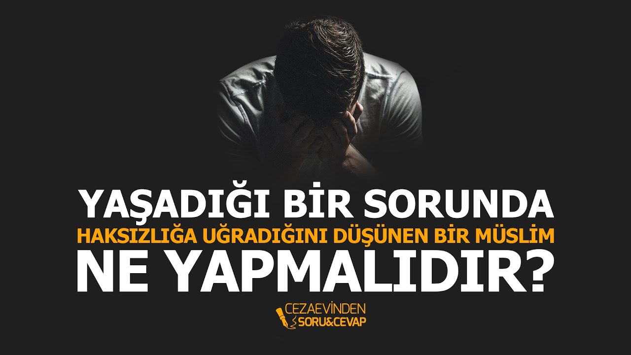 Yasadigi Bir Sorunda Haksizliga Ugradigini Dusunen Bir Muslim Ne Yapmalidir Halis Hoca Youtube