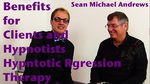 Hypnosis - Hypnotic Regression Therapy - Benefits for Clients and Hypnotists w/ Sean Michael Andrews