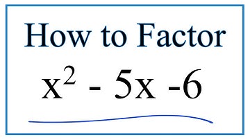 How to Solve x^2 - 5x - 6 = 0 by Factoring