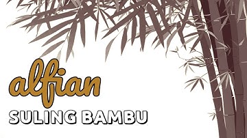Alfian - Suling Bambu (Lyric)