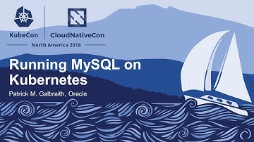 Running MySQL on Kubernetes - Patrick M. Galbraith, Oracle