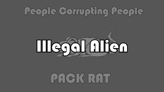 Illegal Alien (Official Lyric Video) - People Corrupting People (PCP)