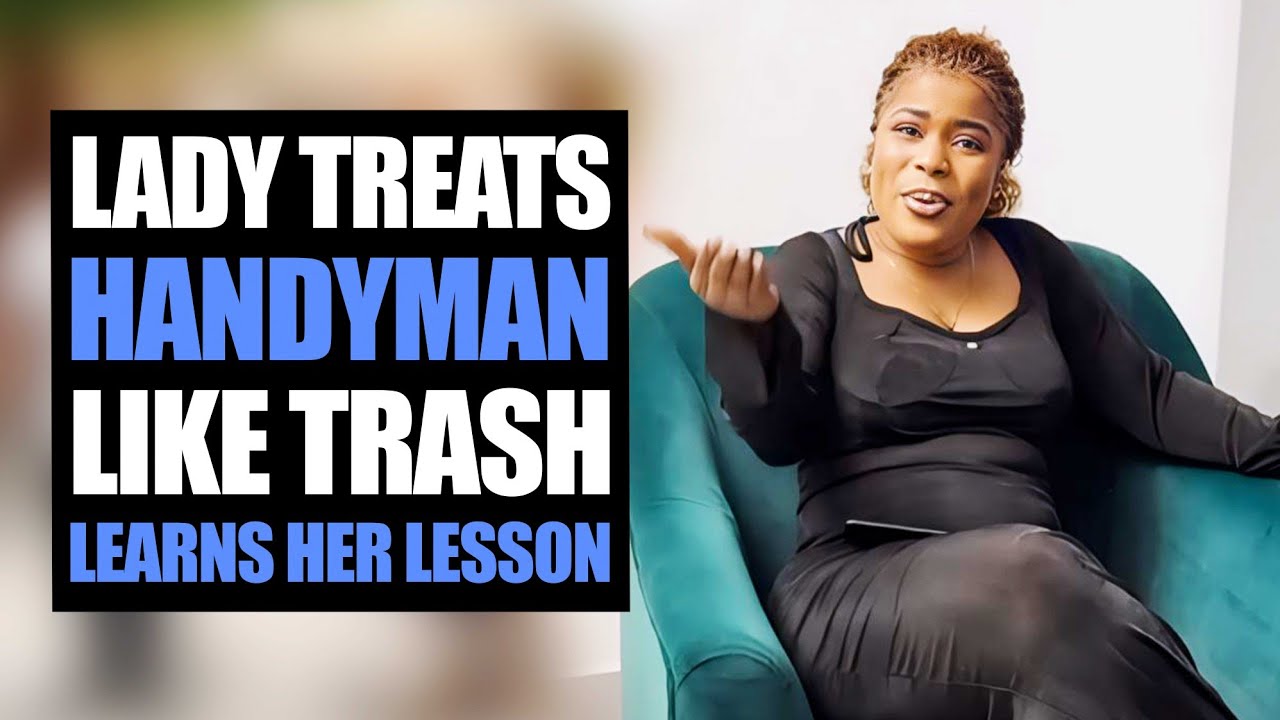 Lady Treats Handyman Like Trash, Learns Her Lesson | MociFamily