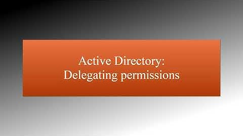 Active Directory: Delegating administrative permissions