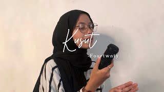 Kusut - Fourtwnty ( Cover )